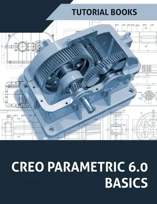 Conceptos básicos de Creo Parametric 6.0 - Creo Parametric 6.0 Basics