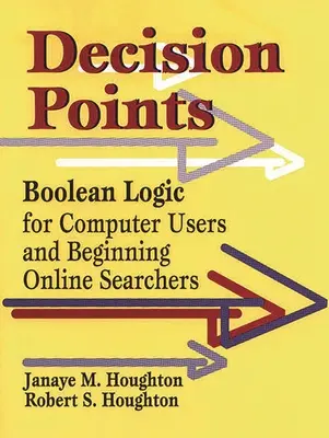 Puntos de decisión: Lógica booleana para usuarios de ordenador y buscadores en línea principiantes - Decision Points: Boolean Logic for Computer Users and Beginning Online Searchers