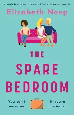 La habitación de invitados: Una comedia romántica totalmente reconfortante, divertida y que te hace sentir bien - The Spare Bedroom: A totally heartwarming, funny and feel good romantic comedy