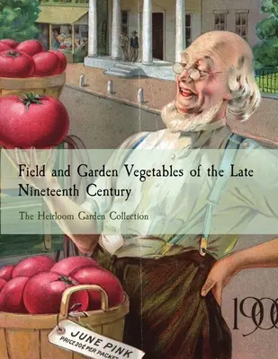 Hortalizas de campo y de jardín de finales del siglo XIX: The Heirloom Garden Collection - Field and Garden Vegetables of the Late Nineteenth Century: The Heirloom Garden Collection