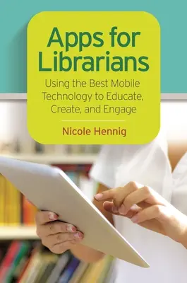 Aplicaciones para bibliotecarios: Utilización de la mejor tecnología móvil para educar, crear e implicar - Apps for Librarians: Using the Best Mobile Technology to Educate, Create, and Engage