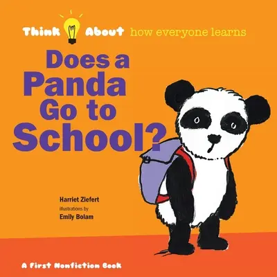 ¿Va un panda a la escuela? Piensa en cómo aprende todo el mundo - Does a Panda Go To School?: Think About How Everyone Learns