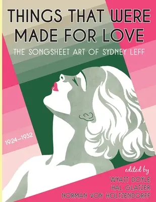 Cosas que se hicieron para amar: El arte cancionero de Sydney Leff 1924-1932 - Things That Were Made for Love: The Songsheet Art of Sydney Leff 1924-1932