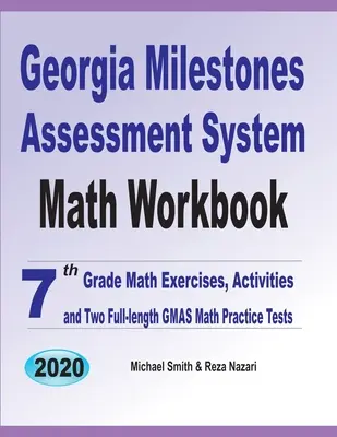 Cuaderno de ejercicios de matemáticas del Georgia Milestones Assessment System: Ejercicios y actividades de matemáticas para 7º curso y dos exámenes GMAS completos de matemáticas. - Georgia Milestones Assessment System Math Workbook: 7th Grade Math Exercises, Activities, and Two Full-Length GMAS Math Practice Tests