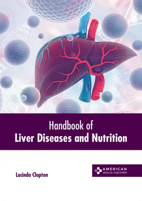 Manual de enfermedades hepáticas y nutrición - Handbook of Liver Diseases and Nutrition