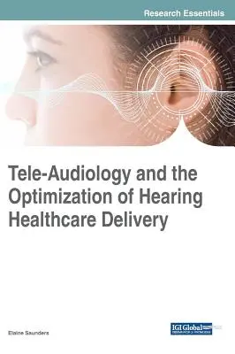 La teleaudiología y la optimización de la atención sanitaria auditiva - Tele-Audiology and the Optimization of Hearing Healthcare Delivery