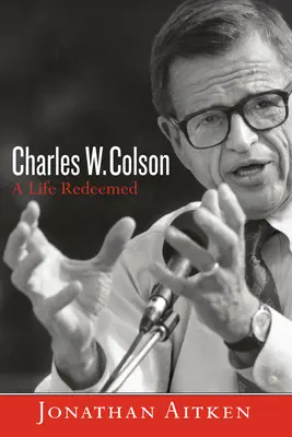 Charles W. Colson: Una vida redimida - Charles W. Colson: A Life Redeemed