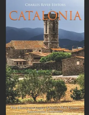 Cataluña: Historia y legado de la comunidad autónoma más famosa de España - Catalonia: The History and Legacy of Spain's Most Famous Autonomous Community