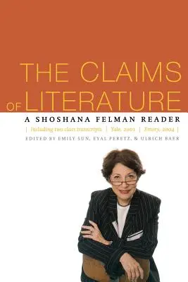 Las reivindicaciones de la literatura: Una lectura de Shoshana Felman - The Claims of Literature: A Shoshana Felman Reader