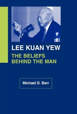 Lee Kuan Yew: Las creencias detrás del hombre - Lee Kuan Yew: The Beliefs Behind the Man