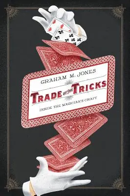 El oficio de mago: El oficio de mago por dentro - Trade of the Tricks: Inside the Magician's Craft