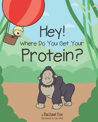 ¿De dónde sacas las proteínas? - Hey! Where Do You Get Your Protein?