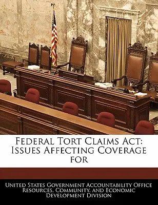 Ley Federal de Reclamaciones por Agravios: Cuestiones que afectan a la cobertura de - Federal Tort Claims ACT: Issues Affecting Coverage for