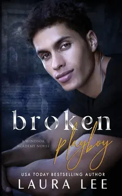 Broken Playboy: Un romance independiente de Enemigos-enamorados de la Academia Windsor - Broken Playboy: A Windsor Academy Standalone Enemies-to-Lovers Romance