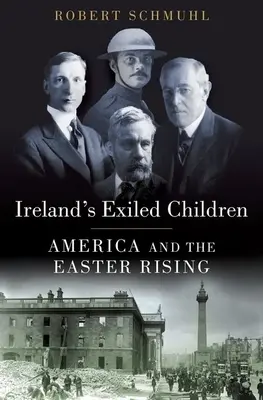 Los hijos exiliados de Irlanda: América y el Alzamiento de Pascua - Ireland's Exiled Children: America and the Easter Rising