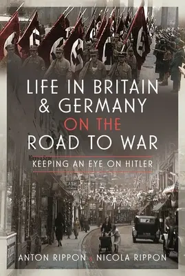 La vida en Gran Bretaña y Alemania camino de la guerra: sin perder de vista a Hitler - Life in Britain and Germany on the Road to War: Keeping an Eye on Hitler