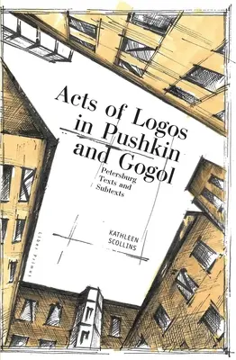 Actos de logos en Pushkin y Gogol: textos y subtextos petersburgueses - Acts of Logos in Pushkin and Gogol: Petersburg Texts and Subtexts