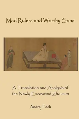 Mad Rulers and Worthy Sons: Una Traducción y Análisis del Zhouxun Recién Excavado - Mad Rulers and Worthy Sons: A Translation and Analysis of the Newly Excavated Zhouxun