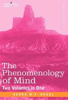 La fenomenología de la mente (dos volúmenes en uno) - The Phenomenology of Mind (Two Volumes in One)