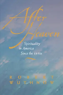 Después del Cielo: La espiritualidad en América desde los años 50 - After Heaven: Spirituality in America Since the 1950s