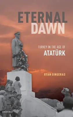 Eterno amanecer: Turquía en la era de Ataturk - Eternal Dawn: Turkey in the Age of Ataturk