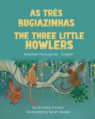 Los tres pequeños aulladores (portugués brasileño-inglés): As Trs Bugiazinhas - The Three Little Howlers (Brazilian Portuguese-English): As Trs Bugiazinhas