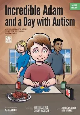 El increíble Adán y un día con autismo: Un cuento ilustrado inspirado en las narrativas sociales (La Biblioteca ORP) - Incredible Adam and a Day with Autism: An Illustrated Story Inspired by Social Narratives (The ORP Library)