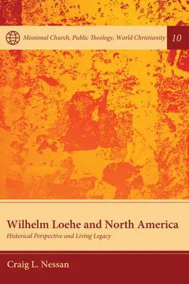 Wilhelm Loehe y Norteamérica: perspectiva histórica y legado vivo - Wilhelm Loehe and North America: Historical Perspective and Living Legacy
