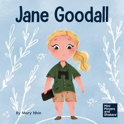 Jane Goodall: Un libro para niños sobre la conservación del mundo natural que todos compartimos - Jane Goodall: A Kid's Book About Conserving the Natural World We All Share