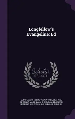 Evangeline de Longfellow; Ed - Longfellow's Evangeline; Ed