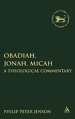 Abdías, Jonás, Miqueas: Comentario teológico - Obadiah, Jonah, Micah: A Theological Commentary