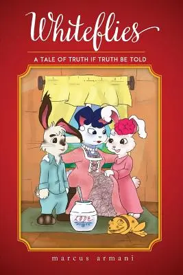 Moscas Blancas: A Tale of Truth If Truth Be Told - Whiteflies: A Tale of Truth If Truth Be Told