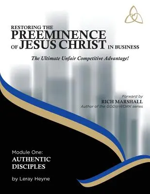 Restaurando la Preeminencia de Jesucristo en los Negocios: La última ventaja competitiva injusta - Restoring the Preeminence of Jesus Christ in Business: The Ultimate Unfair Competitive Advantage