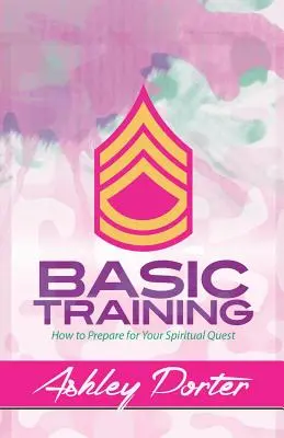 Entrenamiento Básico: Cómo prepararse para la búsqueda espiritual - Basic Training: How to Prepare for Your Spiritual Quest