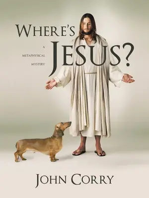 ¿Dónde está Jesús? Un misterio metafísico - Where's Jesus?: A Metaphysical Mystery