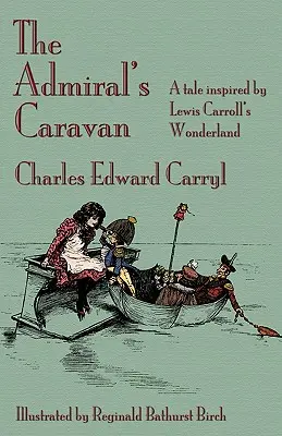 La Caravana del Almirante: Un cuento inspirado en el País de las Maravillas de Lewis Carroll - The Admiral's Caravan: A tale inspired by Lewis Carroll's Wonderland