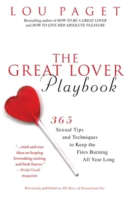 El gran libro de los amantes: 365 consejos y técnicas sexuales para mantener el fuego encendido todo el año - The Great Lover Playbook: 365 Sexual Tips and Techniques to Keep the Fires Burning All Year Long