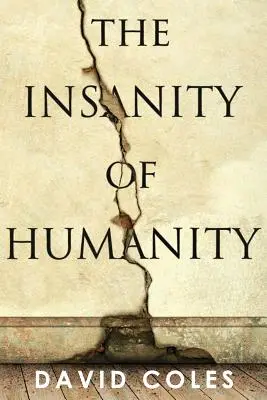 La locura de la humanidad - The Insanity Of Humanity
