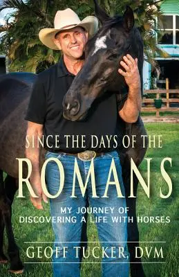 Desde la época de los romanos: Mi viaje para descubrir una vida con caballos - Since the Days of the Romans: My Journey of Discovering a Life with Horses