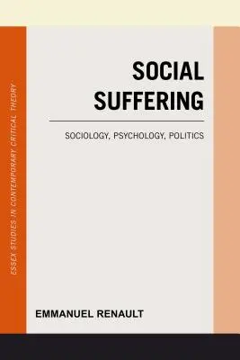 El sufrimiento social: Sociología, Psicología, Política - Social Suffering: Sociology, Psychology, Politics