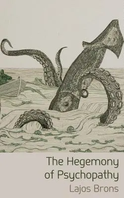 La hegemonía de la psicopatía - The Hegemony of Psychopathy