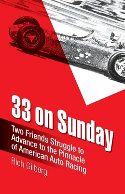 33 en domingo: Dos amigos luchan por llegar a la cima del automovilismo estadounidense. - 33 on Sunday: Two friends struggle to advance to the pinnacle of American auto racing.