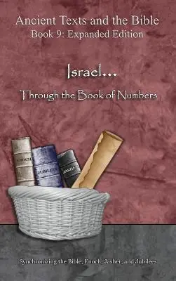 Israel... A través del Libro de los Números - Edición Ampliada: Sincronización de la Biblia, Enoc, Jasher y Jubileos - Israel... Through the Book of Numbers - Expanded Edition: Synchronizing the Bible, Enoch, Jasher, and Jubilees