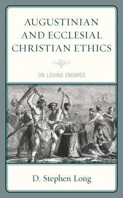 Ética cristiana agustiniana y eclesial: Sobre el amor a los enemigos - Augustinian and Ecclesial Christian Ethics: On Loving Enemies