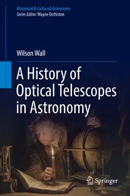 Historia de los telescopios ópticos en astronomía - A History of Optical Telescopes in Astronomy