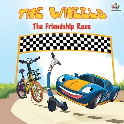 Las Ruedas - La Carrera de la Amistad: Libro Infantil Ilustrado - The Wheels -The Friendship Race: Children's Picture Book