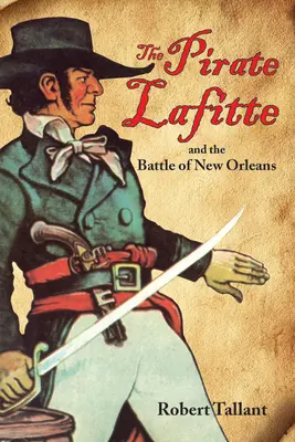 El pirata Lafitte y la batalla de Nueva Orleans - The Pirate Lafitte and the Battle of New Orleans