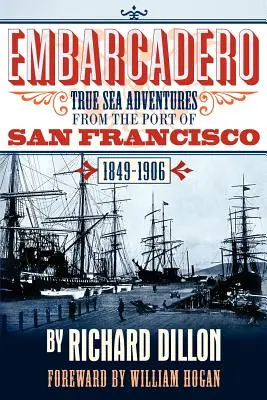 Embarcadero: Historias reales de aventuras marinas de 1849 a 1906 - Embarcadero: True Tales of Sea Adventure from 1849 to 1906