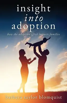 Perspectiva de la adopción: Cómo afecta a las familias el efecto adopción - Insight Into Adoption: How the Adoption Effect Impacts Families