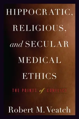 Ética médica hipocrática, religiosa y secular: Los puntos de conflicto - Hippocratic, Religious, and Secular Medical Ethics: The Points of Conflict